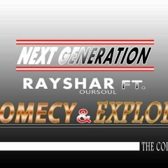 Rayshar (Oursoul) Ft Romecy & Explode - Next Generation