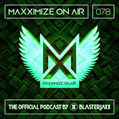 Maxximize On Air Mixed By Blasterjaxx   Show 078