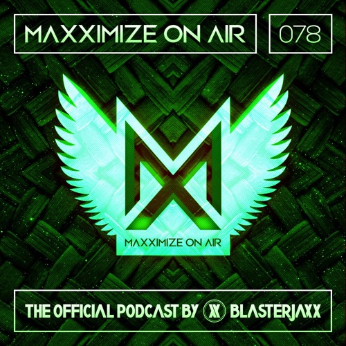 Maxximize On Air Mixed By Blasterjaxx   Show 078
