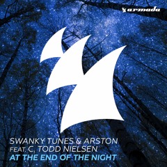 Swanky Tunes & Arston feat C. Todd Nielsen - At The End Of The Night [OUT NOW]