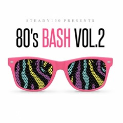 Steady130 Presents: 80's Bash, Vol. 2