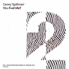 Casey Spillman - You Feel Me? (Original Mix) Click 'Buy' for Free Download