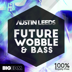 Austin Leeds - Future House Wobble & Bass [120 Massive Presets, Loops, MIDI] OUT NOW on Beatport !