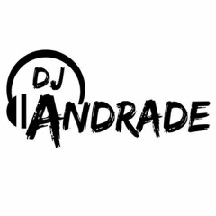 SET OFICIAL DJ ANDRADE