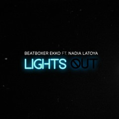 Beatboxer Ekko - Lights Out (Ft. Nadia Latoya)