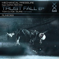 Mechanical Pressure Feat. Daria Reeves - Trust Fall (Tom Clyde Remix) [RUNE]