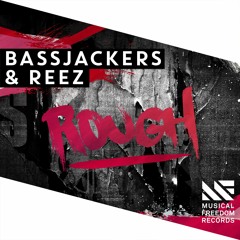 Bassjackers & Reez - Rough [OUT NOW]