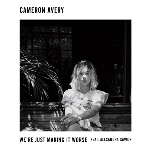 CAMERON AVERY - We're Just Making It Worse feat. Alexandra Savior