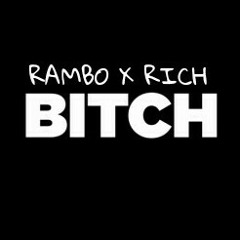 Rambo x Rich -Bitch