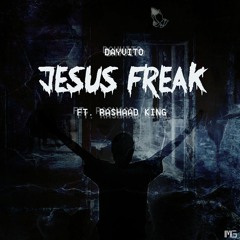 Dayvito - Jesus Freak ft. Rashaad King [UP NEXT]