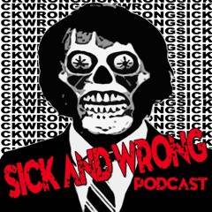 Sick and Wrong Episode 510