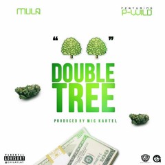 Mula - Double Tree (Feat. P - Wild) (Prod. By Mic Kartel)