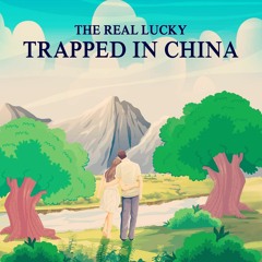 Trapped In China [The Lucky Network Exclusive]