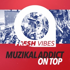 Muzikal Addict - On Top (Official Preview)