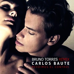 Carlos Baute - Perdimos El Control (Bruno Torres Remix)
