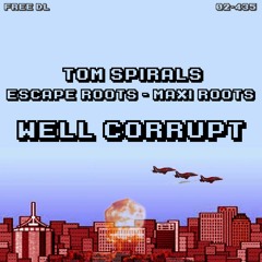 Tom Spirals & Escape Roots - Well Corrupt