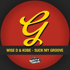 Wise D & Kobe - Suck My Groove