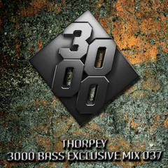 Thorpey - 3000 Bass Exclusive Mix 037 [Free Download]