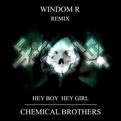 Chemical Brothers - Hey Boy Hey Girl (Windom R Remix)