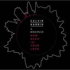 Calvin Harris & Disciples - How Deep Is Your Love (Dasquo Bootleg)