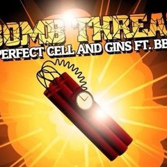 Perfect Cell & Gins Ft BBK - Bomb Threat (Rmx)