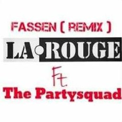 The Partysquad ft. La Rouge - Fassen Remix