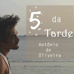 Antonio Oliveira - 5 da tarde
