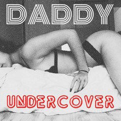 Daddy Undercover (Prod. By Dirt Nasty & Smoov-E)