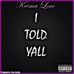 Keema Love: I Told Yall (Official Single)