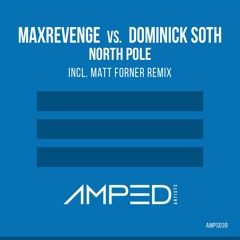 North Pole (Matt Forner Remix) [OUT NOW] - MaxRevenge & Dominick Soth