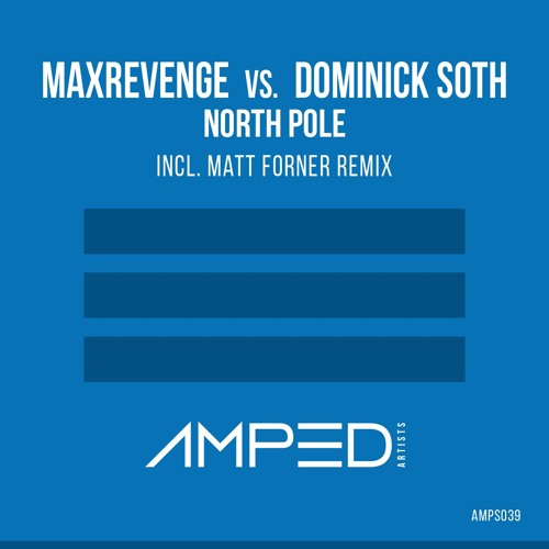 North Pole (Matt Forner Remix) [OUT NOW] - MaxRevenge & Dominick Soth