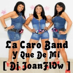 (98) La Caro Band - Y Que De Mi Inicio [ Dj JoanFlOw ] Uso P
