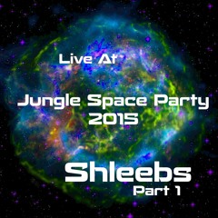 Shleebs Live @ A Jungle Space Party 2015 Part 1