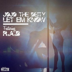 Jojo The Deity - Let Em Know Ft R.A.B