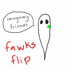 Deadmau5 - Imaginary Friends (FAWKS FLIP)