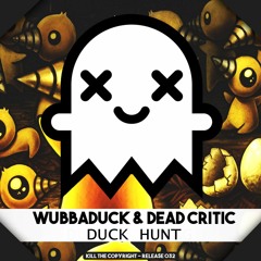 Wubbaduck & Dead Critic - Duck Hunt