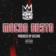 King Louie ~ Mucho Gusto (prod. by Geechie)