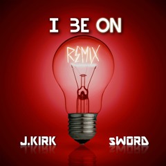I Be On Remix Ft. sWORD