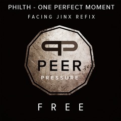 **FREE** Philth - One perfect moment (Facing Jinx Refix)