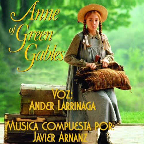 Stream Ana de las tejas verdes (Anne of Green gables) by Javier Arnanz |  Listen online for free on SoundCloud