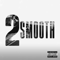 2 Smooth (pro. First Season)