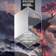 Porter Robinson x Disclosure - Help Me Lose My Language (HBRT Edit)