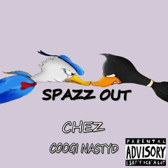 Spazz Out - Chez feat. Coogi Nastyd