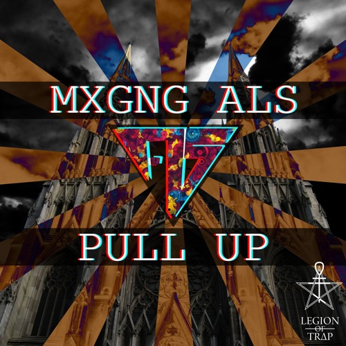 MXGNG ALS - Pull Up  [EXCLUSIVE LEGION OF TRAP]
