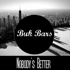 BukBars - Nobodys Better [ Free DL]