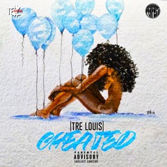 Tre Louis - Cheated