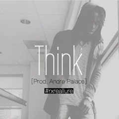 Think [Prod. by Andre Palace]