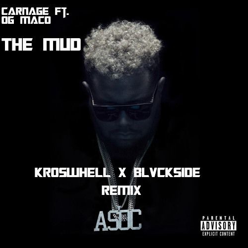 Carnage Ft. Og Maco - The Mud (Blvckside & Kroshwell Remix)