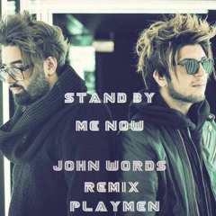PLAYMEN - Stand By Me Now (Remix John Words)
