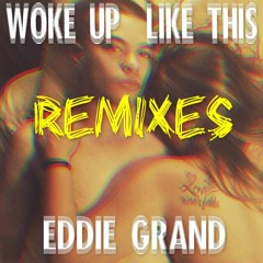 Woke Up Like This (House Party Remix)